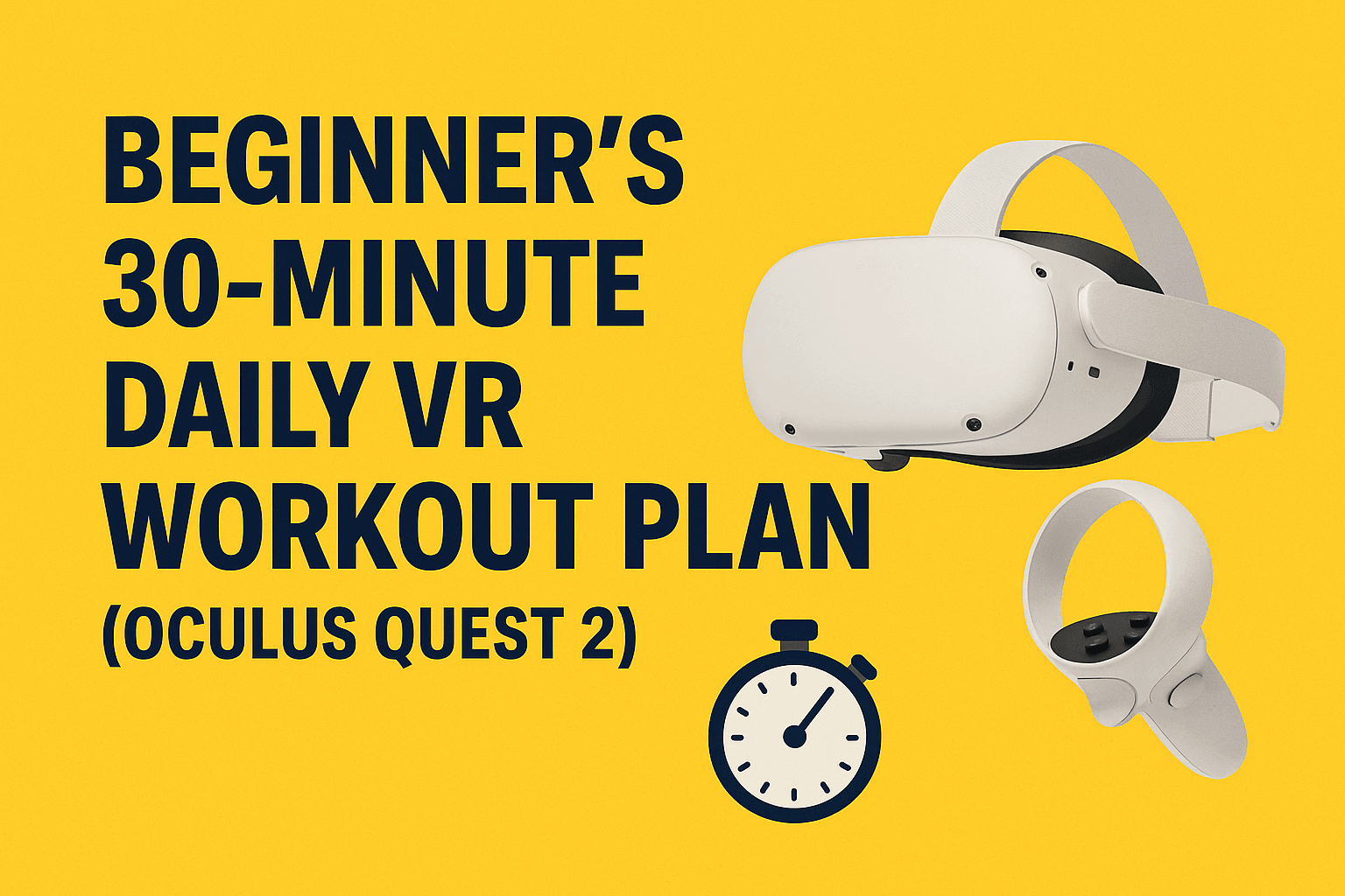 Beginner’s 30-Minute Daily VR Workout Plan That Actually Works (Oculus Quest 2)