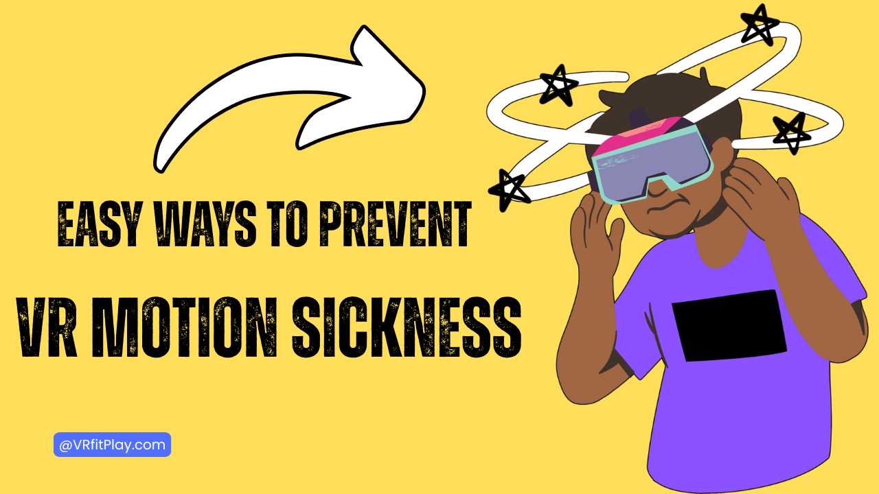 Easy Ways to Prevent VR Motion Sickness (Updated 2025 Edition)